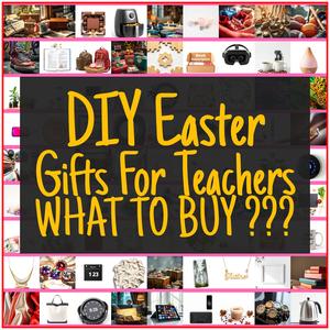 DIY Easter Gifts For Teachers [TOP PICKS]