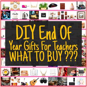 DIY End Of Year Gifts For Teachers [TOP PICKS]