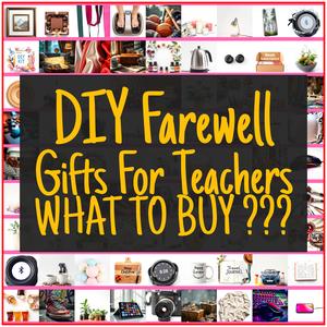 DIY Farewell Gifts For Teachers [TOP PICKS]