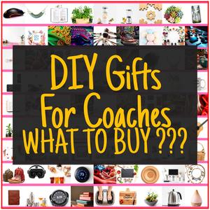 DIY Gifts For Coaches [TOP PICKS]