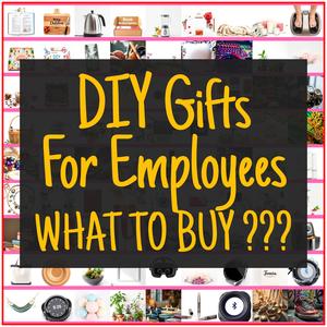 DIY Gifts For Employees [TOP PICKS]