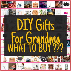 DIY Gifts For Grandma [TOP PICKS]