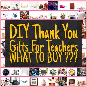DIY Thank You Gifts For Teachers [TOP PICKS]