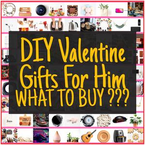 DIY Valentine Gifts For Him [TOP PICKS]