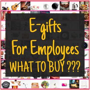E-gifts For Employees [TOP PICKS]