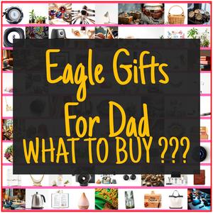 Eagle Gifts For Dad [TOP PICKS]