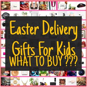 Easter Delivery Gifts For Kids [TOP PICKS]