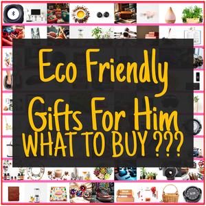Eco Friendly Gifts For Him [TOP PICKS]