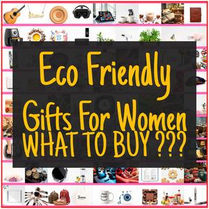 Eco Friendly Gifts For Women [TOP PICKS]