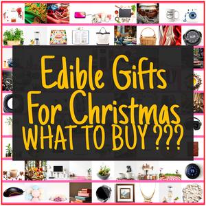 Edible Gifts For Christmas [TOP PICKS]