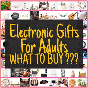 Electronic Gifts For Adults [TOP PICKS]