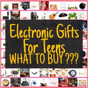 Electronic Gifts For Teens [TOP PICKS]