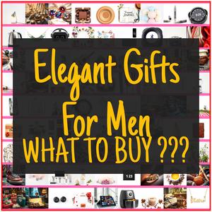 Elegant Gifts For Men [TOP PICKS]