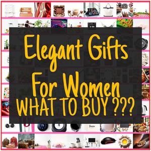 Elegant Gifts For Women [TOP PICKS]