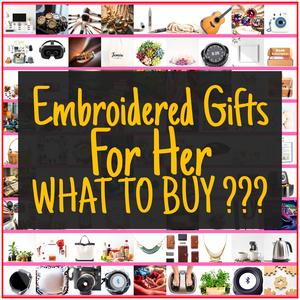 Embroidered Gifts For Her [TOP PICKS]