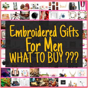 Embroidered Gifts For Men [TOP PICKS]