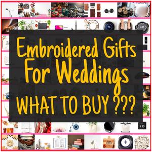 Embroidered Gifts For Weddings [TOP PICKS]