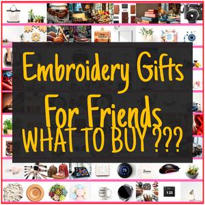 Embroidery Gifts For Friends [TOP PICKS]