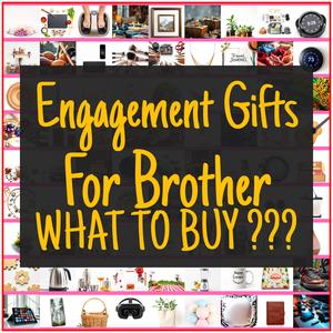 Engagement Gifts For Brother [TOP PICKS]