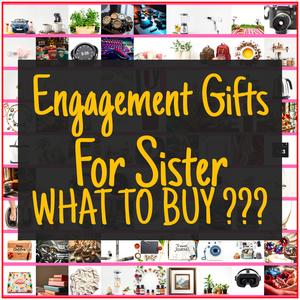 Engagement Gifts For Sister [TOP PICKS]