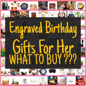 Engraved Birthday Gifts For Her [TOP PICKS]