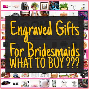 Engraved Gifts For Bridesmaids [TOP PICKS]