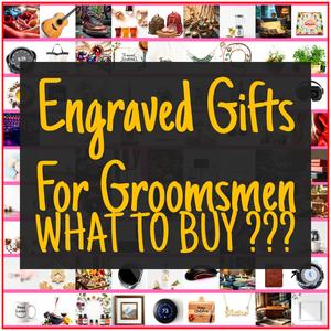 Engraved Gifts For Groomsmen [TOP PICKS]