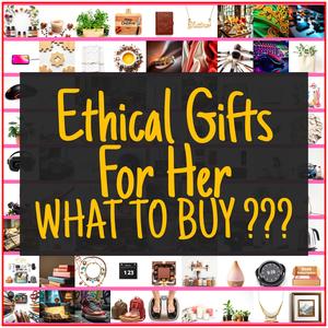 Ethical Gifts For Her [TOP PICKS]