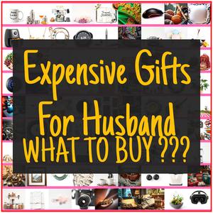 Expensive Gifts For Husband [TOP PICKS]
