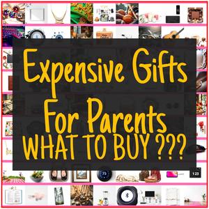 Expensive Gifts For Parents [TOP PICKS]