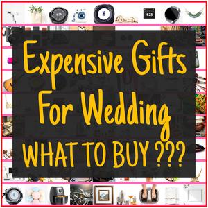 Expensive Gifts For Wedding [TOP PICKS]