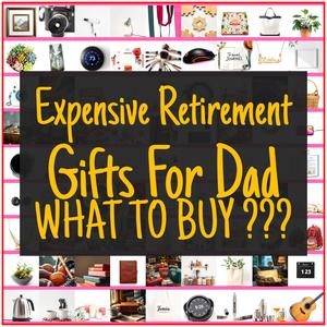 Expensive Retirement Gifts For Dad [TOP PICKS]