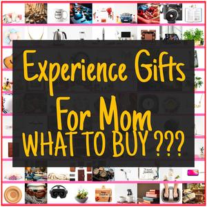 Experience Gifts For Mom [TOP PICKS]