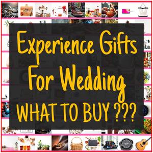 Experience Gifts For Wedding [TOP PICKS]