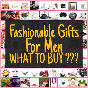 Fashionable Gifts For Men [TOP PICKS]