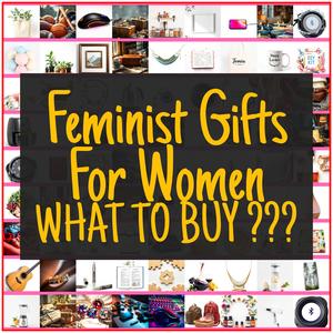Feminist Gifts For Women [TOP PICKS]