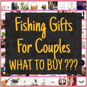 Fishing Gifts For Couples [TOP PICKS]