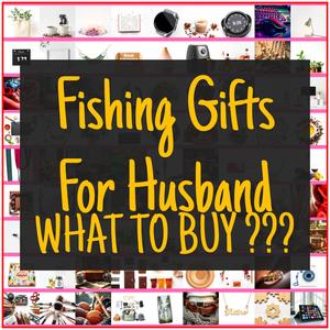 Fishing Gifts For Husband [TOP PICKS]
