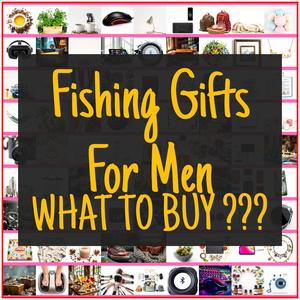 Fishing Gifts For Men [TOP PICKS]