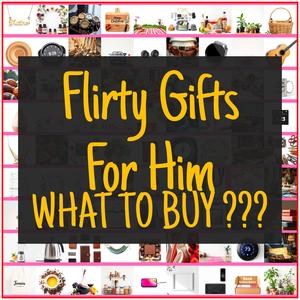 Flirty Gifts For Him [TOP PICKS]