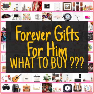 Forever Gifts For Him [TOP PICKS]