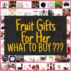 Fruit Gifts For Her [TOP PICKS]