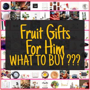 Fruit Gifts For Him [TOP PICKS]