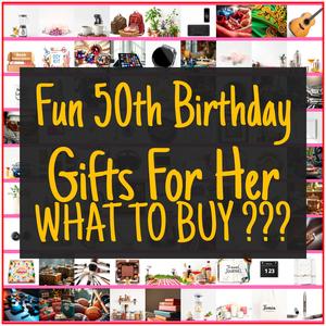 Fun 50th Birthday Gifts For Her [TOP PICKS]