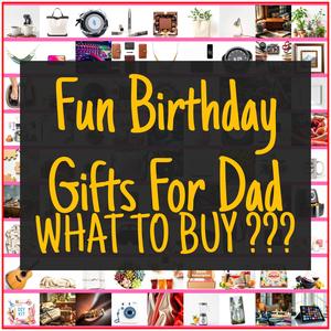 Fun Birthday Gifts For Dad [TOP PICKS]