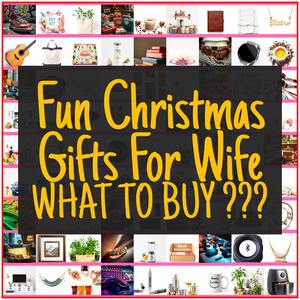 Fun Christmas Gifts For Wife [TOP PICKS]