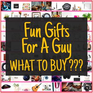 Fun Gifts For A Guy [TOP PICKS]