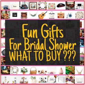 Fun Gifts For Bridal Shower [TOP PICKS]