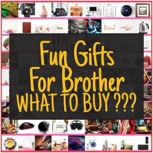 Fun Gifts For Brother [TOP PICKS]