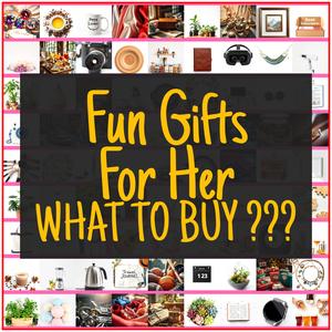Fun Gifts For Her [TOP PICKS]